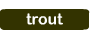 trout